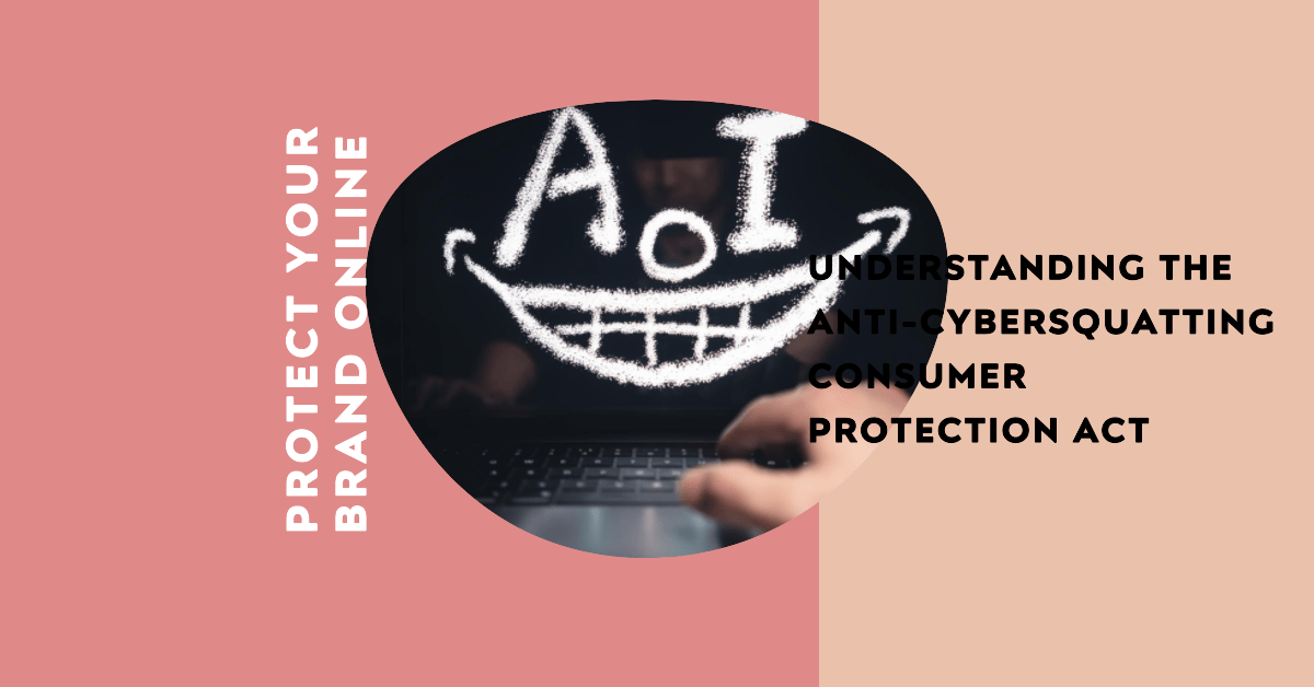 Anti-Cybersquatting Consumer Protection Act (ACPA)